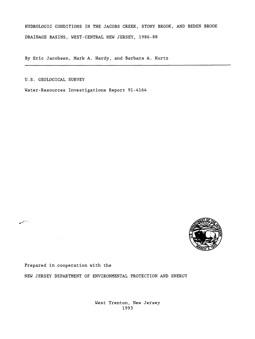 HYDROLOGIC CONDITIONS in the JACOBS CREEK, STONY BROOK, and BEDEN BROOK DRAINAGE BASINS, WEST-CENTRAL NEW JERSEY, 1986-88 By