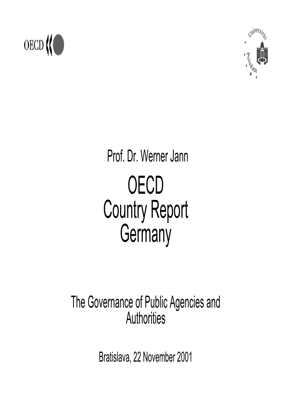 The Governance of Public Agencies and Authorities Prof. Dr. Werner Jann