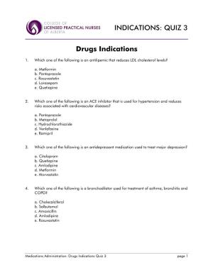 Drugs Indications INDICATIONS: QUIZ 3