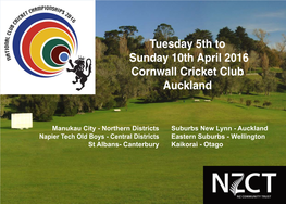 Tuesday 5Th to Sunday 10Th April 2016 Cornwall Cricket Club Auckland