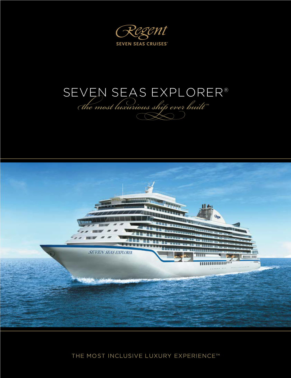 SEVEN SEAS EXPLORER® the Most Luxurious Ship Ever Built™