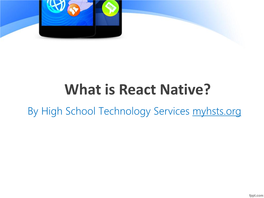 What Is React Native? by High School Technology Services Myhsts.Org