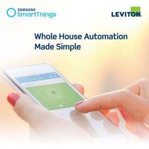 Whole House Automation Made Simple Leviton and Samsung Smartthings