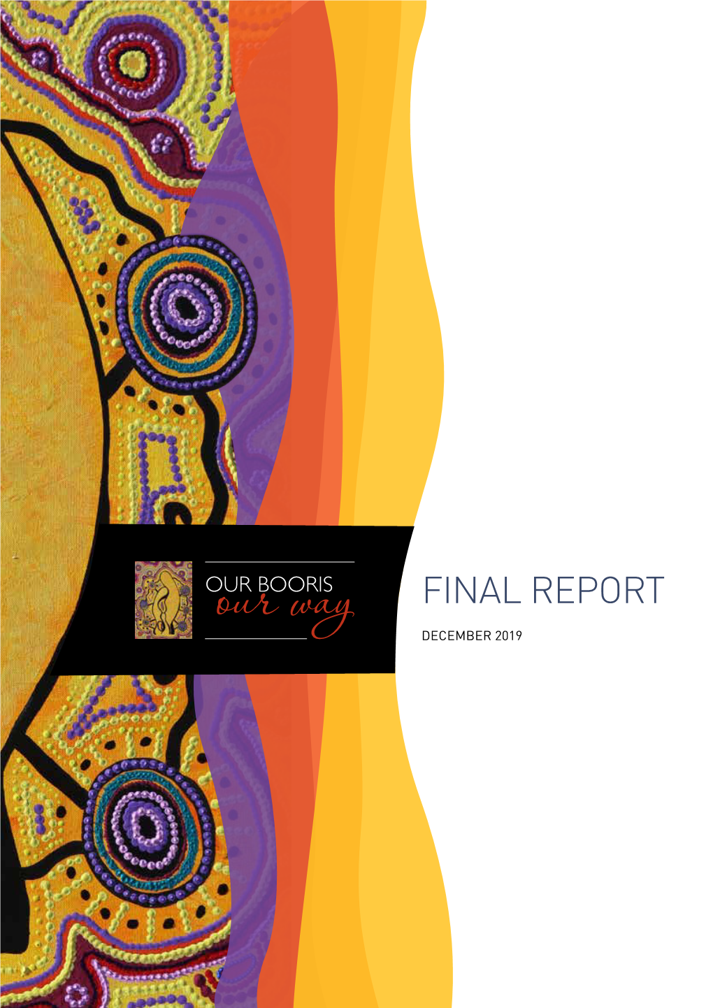 Our Booris, Our Way Final Report, December 2019 ACKNOWLEDGEMENT of COUNTRY