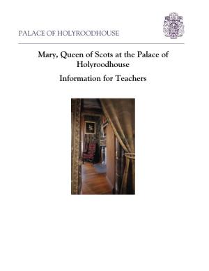 Mary, Queen of Scots at the Palace of Holyroodhouse Information for Teachers