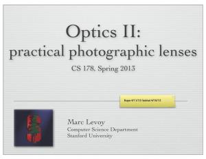 Optics II: Practical Photographic Lenses CS 178, Spring 2013