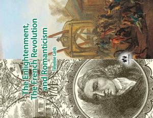 The Enlightenm Ent, the French Revolution and Rom Anticism