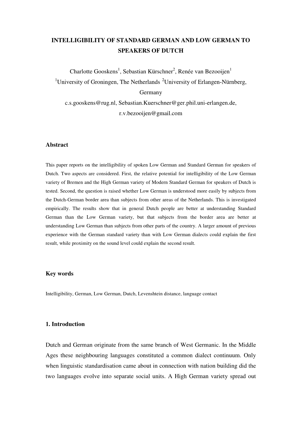 INTELLIGIBILITY of STANDARD GERMAN and LOW GERMAN to SPEAKERS of DUTCH Charlotte Gooskens1, Sebastian Kürschner2, Renée Van Be