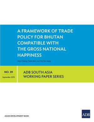 A Framework of Trade Policy for Bhutan Compatible with the Gross National Happiness