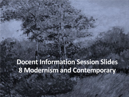 Docent Information Session Slides 8 Modernism and Contemporary