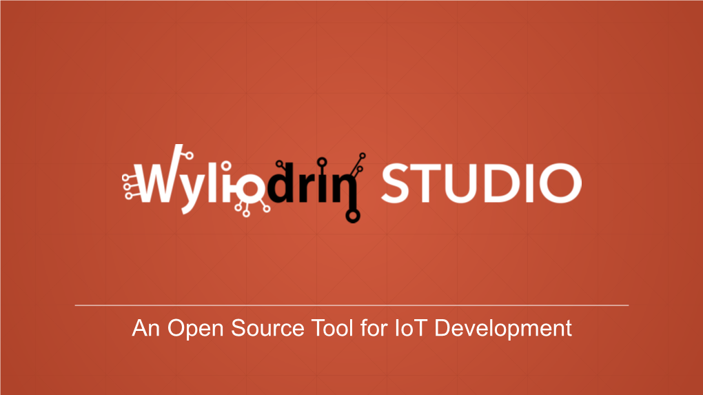 An Open Source Tool for Iot Development What Is the Product