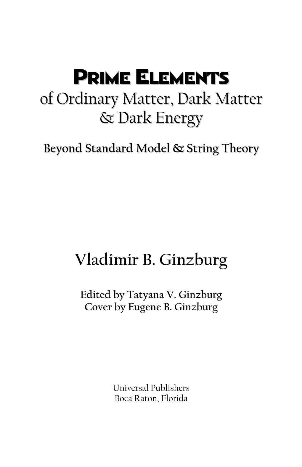 PRIME ELEMENTS of Ordinary Matter, Dark Matter & Dark Energy