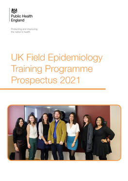 UK Field Epidemiology Training Programme Prospectus 2021 the UK Field Epidemiology Training Programme