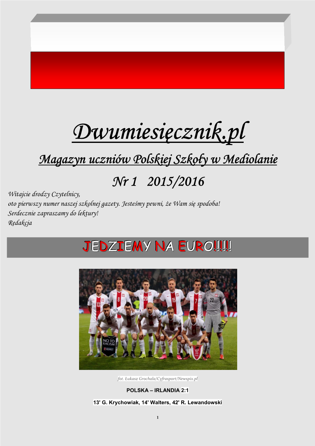 Dwumiesięcznik.Pl Magazyn Uczniów Polskiej Szkoły W Mediolanie Nr 1 2015/2016 Witajcie Drodzy Czytelnicy, Oto Pierwszy Numer Naszej Szkolnej Gazety