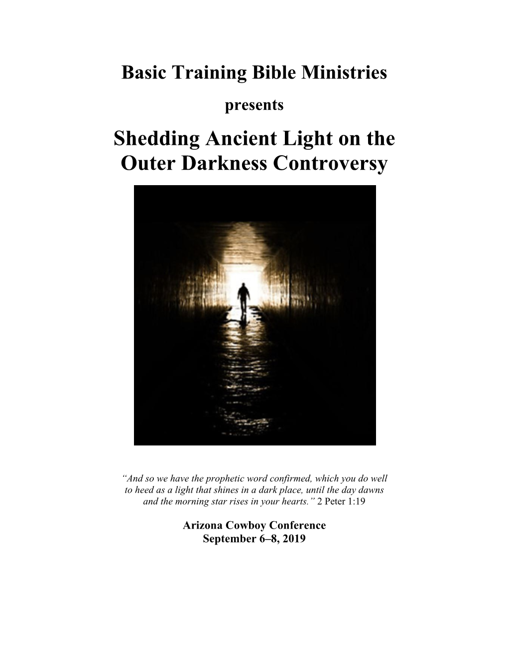 Shedding Ancient Light on the Outer Darkness Controversy