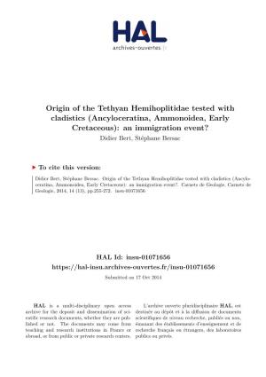 Origin of the Tethyan Hemihoplitidae Tested with Cladistics (Ancyloceratina, Ammonoidea, Early Cretaceous): an Immigration Event? Didier Bert, Stéphane Bersac