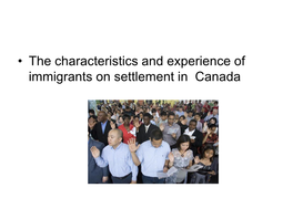The Characteristics and Experience of Immigrants on Settlement in Canada