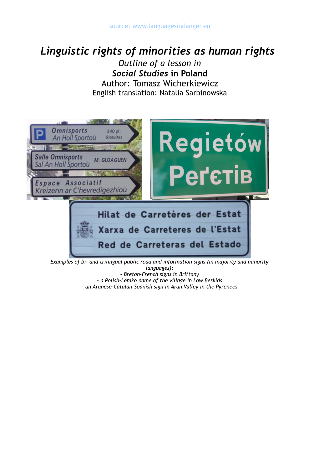 Linguistic Rights of Minorities As Human Rights Outline of a Lesson in Social Studies in Poland Author: Tomasz Wicherkiewicz English Translation: Natalia Sarbinowska