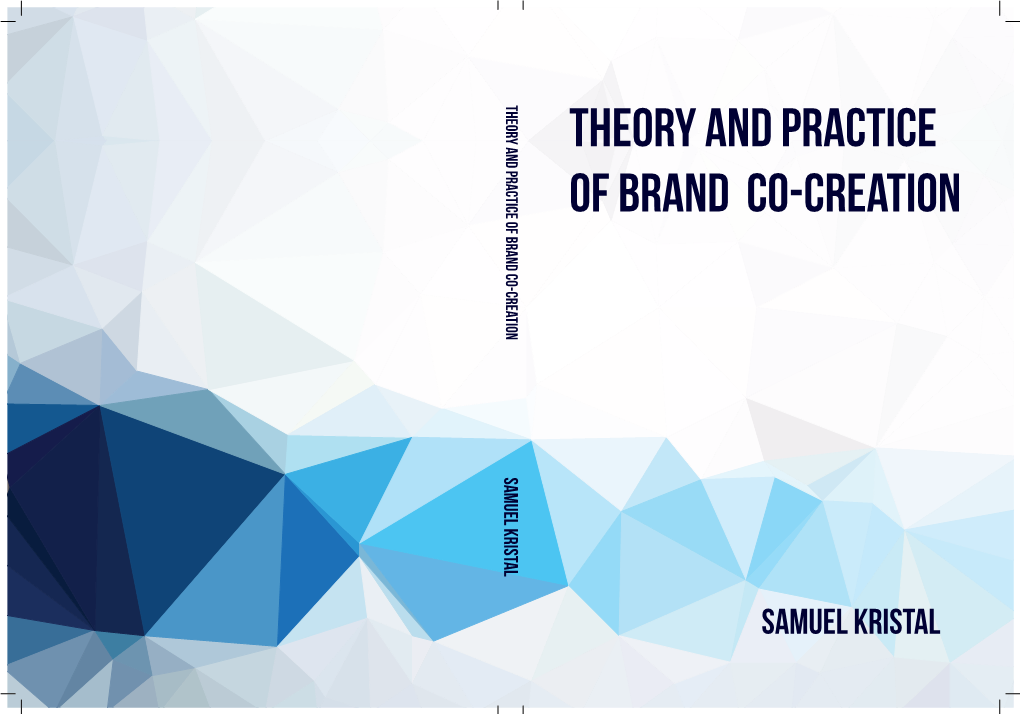 Theory and Practice of Brand Co-Creation Theory and Practice of Brand Co-Creation Samuel Kristal