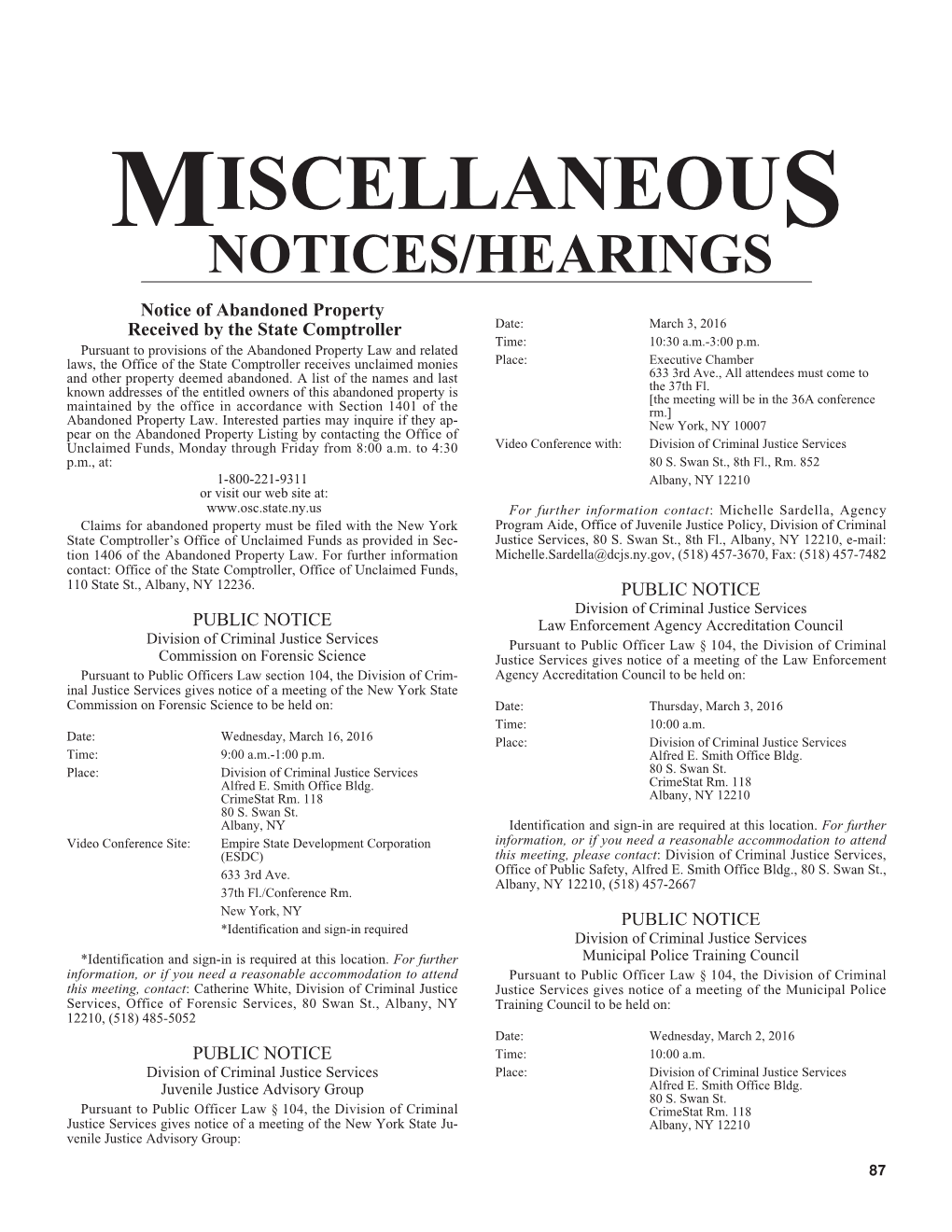 MISCELLANEOUS NOTICES/HEARINGS Notice of Abandoned Property Received by the State Comptroller Date: March 3, 2016 Time: 10:30 A.M.-3:00 P.M