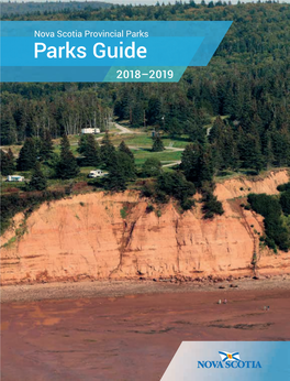 Nova Scotia Provincial Parks Guide 2018-19 NS Department of Natural Resources March, 2018 ISBN 978-1-55457-837-5