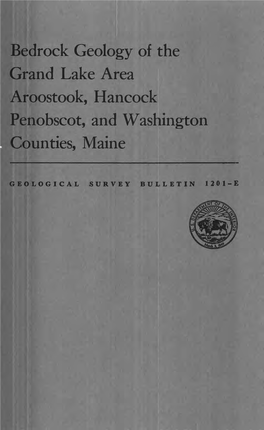 Bedrock Geology of the Grand Lake Area Aroostook, Hancock Penobscot, and Washington Counties, Maine