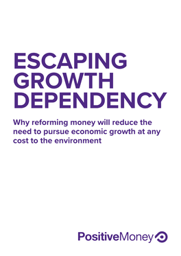 Why Reforming Money Will Reduce the Need to Pursue Economic Growth at Any Cost to the Environment First Published January 2018