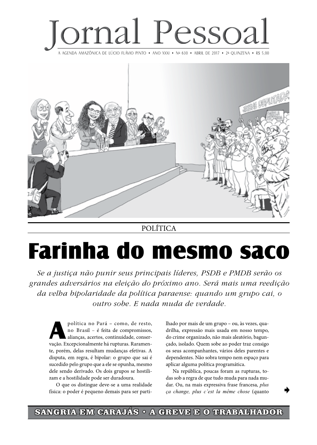 Farinha Do Mesmo Saco Se a Justiça Não Punir Seus Principais Líderes, PSDB E PMDB Serão Os Grandes Adversários Na Eleição Do Próximo Ano