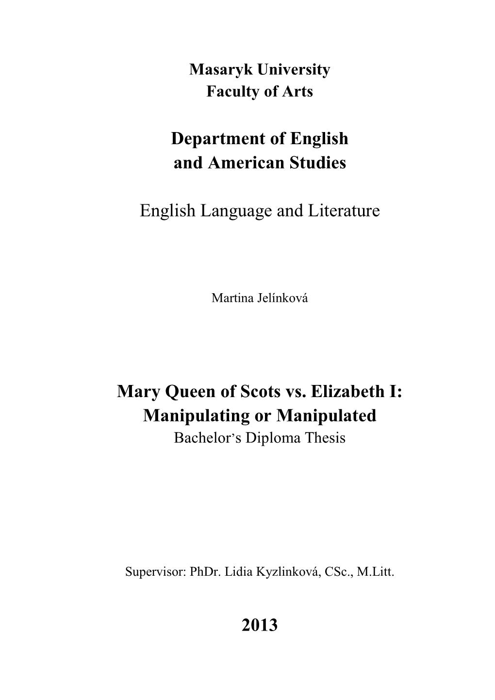 Mary Queen of Scots Vs. Elizabeth I: Manipulating Or Manipulated Bachelor’S Diploma Thesis