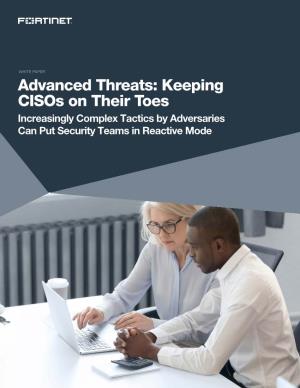 Advanced Threats: Keeping Cisos on Their Toes