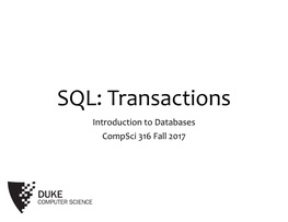 SQL: Transactions Introduction to Databases Compsci 316 Fall 2017 2 Announcements (Tue., Oct