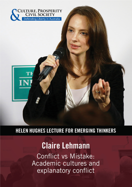 HELEN HUGHES LECTURE for EMERGING THINKERS Claire Lehmann Conflict Vs Mistake: Academic Cultures and Explanatory Conflict