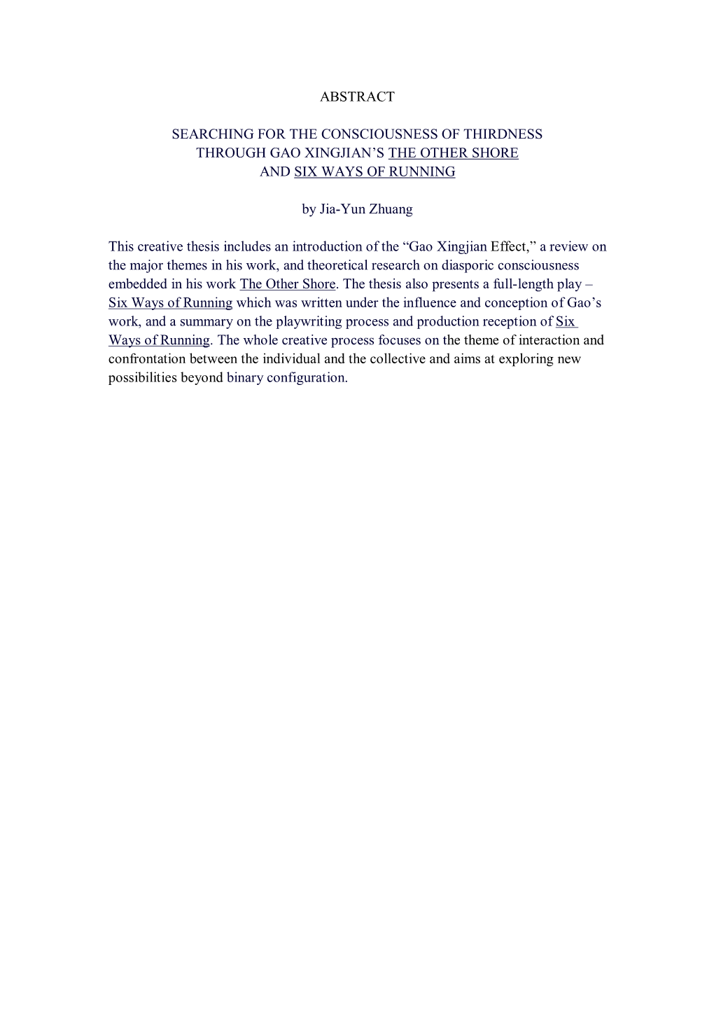 ABSTRACT SEARCHING for the CONSCIOUSNESS of THIRDNESS THROUGH GAO XINGJIAN's the OTHER SHORE and SIX WAYS of RUNNING by Jia