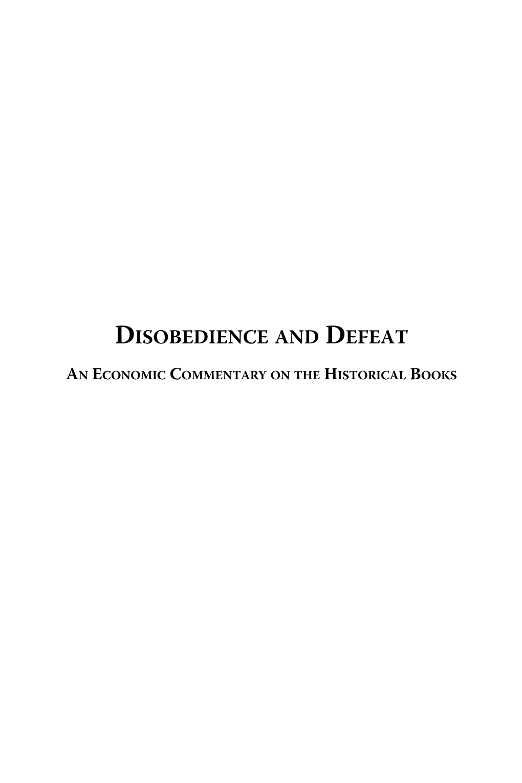 DISOBEDIENCE and DEFEAT an ECONOMIC COMMENTARY on the HISTORICAL BOOKS Other Books by Gary North