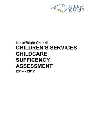 Isle of Wight Council CHILDREN’S SERVICES CHILDCARE SUFFICENCY ASSESSMENT 2014 - 2017