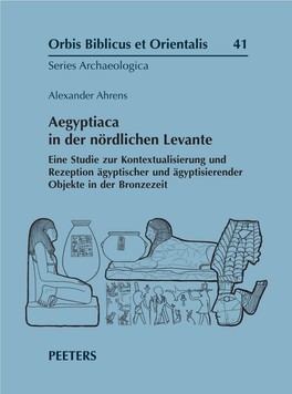 Aegyptiaca in Der Nördlichen Levante Eine Studie Zur Kontextualisierung Und Rezeption Ägyptischer Und Ägyptisierender Objekte in Der Bronzezeit