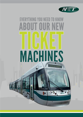 EVERYTHING YOU NEED to KNOW ABOUT OUR NEW TICKET MACHINES You’Ll Need to Buy Your Ticket from Our Brand New Ticket Machines Before You Board the Tram