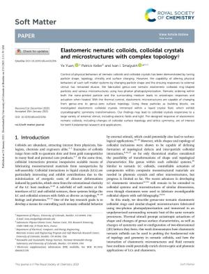 Elastomeric Nematic Colloids, Colloidal Crystals and Microstructures with Complex Topology† Cite This: DOI: 10.1039/D0sm02135k Ye Yuan, a Patrick Kellerb and Ivan I