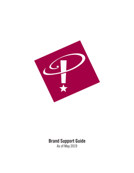 Brand Support Guide As of May 2019 Table of Contents