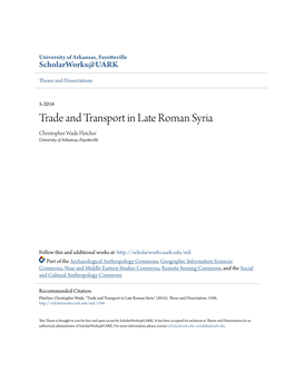 Trade and Transport in Late Roman Syria Christopher Wade Fletcher University of Arkansas, Fayetteville