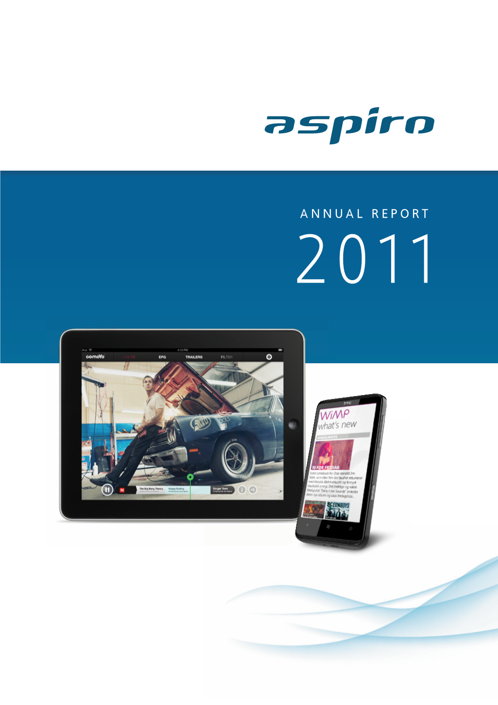 ANNUAL REPORT 2011 Aspiro’S Offices in Oslo, Malmö, Stockholm, Copenhagen and Berlin