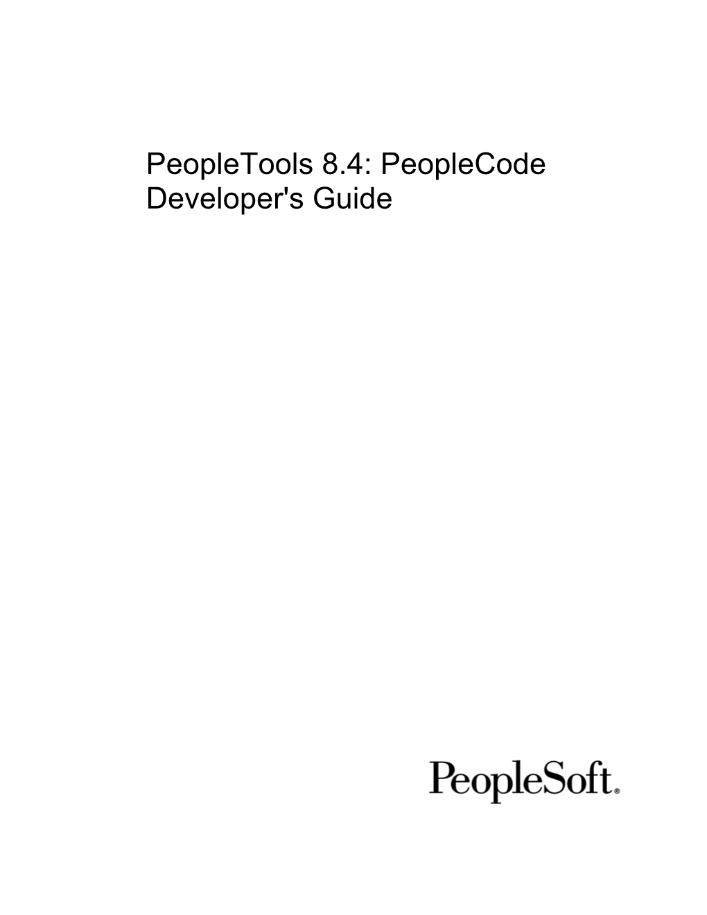 Peoplecode Developer's Guide Peopletools 8.4: Peoplecode Developer's Guide