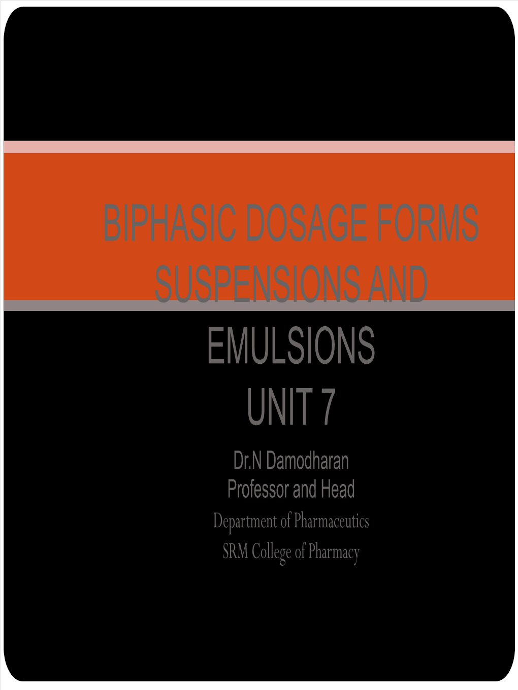 Biphasic Dosage Forms Suspensions and Emulsions Unit 7