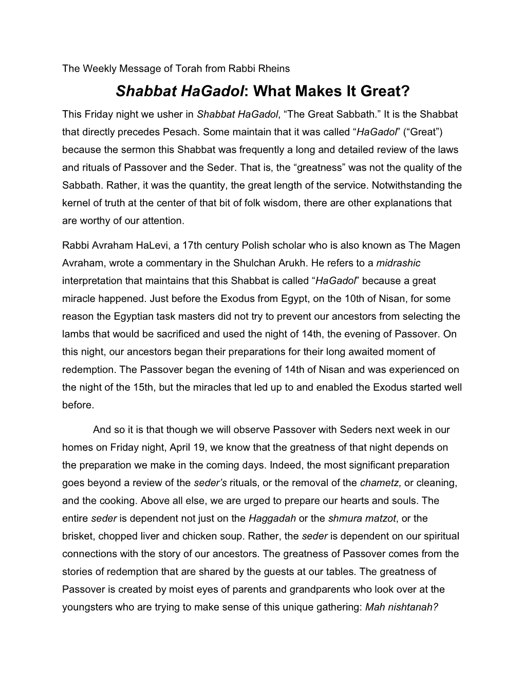 Shabbat Hagadol: What Makes It Great? This Friday Night We Usher in Shabbat Hagadol, “The Great Sabbath.” It Is the Shabbat That Directly Precedes Pesach