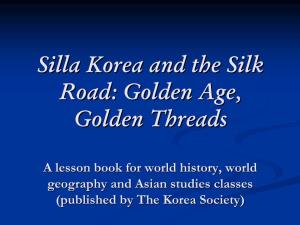 Silla Korea and the Silk Road: Golden Age, Golden Threads Korea Society