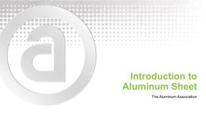 Introduction to Aluminum Sheet the Aluminum Association Presenter