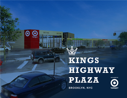 Kings Highway Plaza Anchored by Brooklyn, Nyc 2 Introducing Kings Highway Plaza with 80,000 Sf of New Construction Positioned at a Traffic