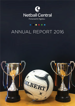 Annual Report 2016 Many Thanks to Our Grant Funders & Sponsors Business Members Netball Central Zone