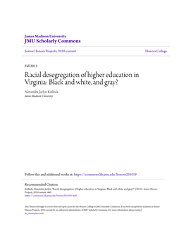 Racial Desegregation of Higher Education in Virginia: Black and White, and Gray? Alexandra Jaclyn Kolleda James Madison University
