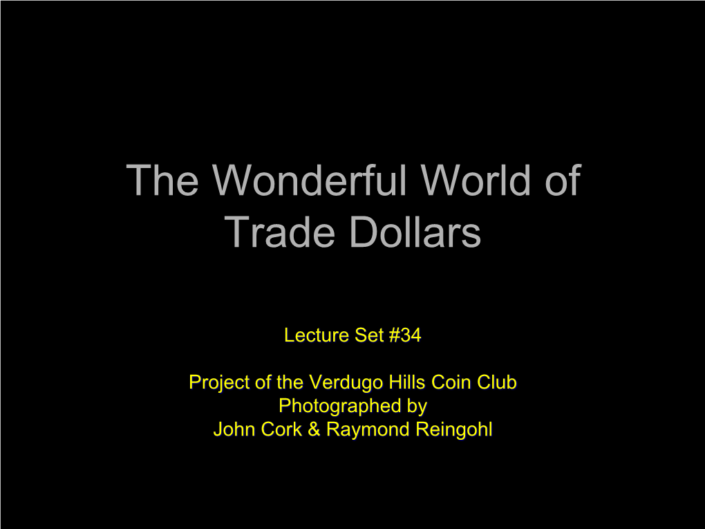 The Wonderful World of Trade Dollars